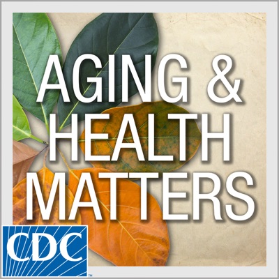 Aging and Health Matters Aging and Health Matters