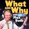 What and Why with Max Roth artwork