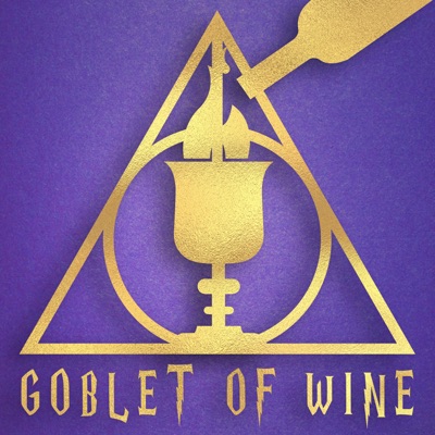 Goblet Of Wine: A Drunken British Harry Potter Podcast Goblet Of Wine: A Drunken British Harry Potter Podcast