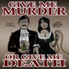 Give Me Murder Or Give Me Death artwork