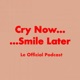 Cry Now Smile Later Podcast 