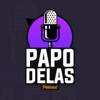 Papo Delas Podcast artwork