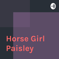 Horse Girl Paisley podcast