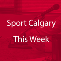 Sport Calgary This Week podcast