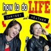 How To Do Life with Chryssy and Heather artwork