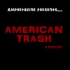 American Trash - an Amphetazine podcast artwork