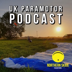 UK Paramotor Podcast Episode 3: Wing Reviews & Insights with Lawrie Noctor from Cross Country Magazine