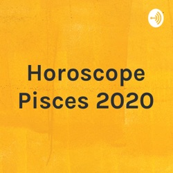 Horoscope Pisces 2020