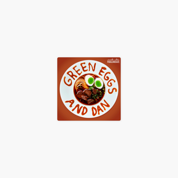 Green Eggs and Dan on Apple Podcasts