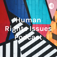 Human Rights Issues Podcast podcast