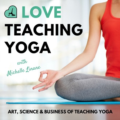 Love Teaching Yoga Podcast Love Teaching Yoga Podcast