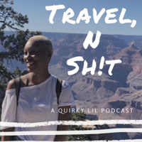Travel N Sh!t Podcast podcast