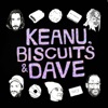Keanu, Biscuits and Dave artwork
