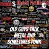 Old Guys Talk Metal and Sometimes Punk artwork