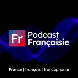 Podcast Françaisie (France / français / francophonie)