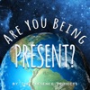 Are You Being Present? artwork