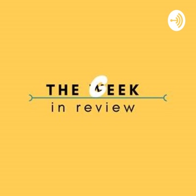 The Geek In Review The Geek In Review