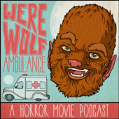 Werewolf Ambulance: A Horror Movie Comedy Podcast - Werewolf Ambulance
