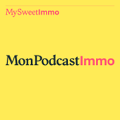 Mon Podcast Immo - MySweetImmo