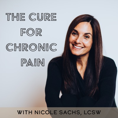 The Cure for Chronic Pain with Nicole Sachs, LCSW The Cure for Chronic Pain with Nicole Sachs, LCSW
