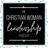 Christian Woman Leadership Podcast with Esther Littlefield & Holly Cain artwork