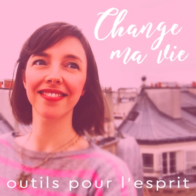 Change ma vie : Outils pour l'esprit Change ma vie : Outils pour l'esprit