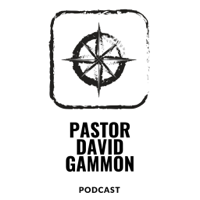 Pastor David Gammon podcast