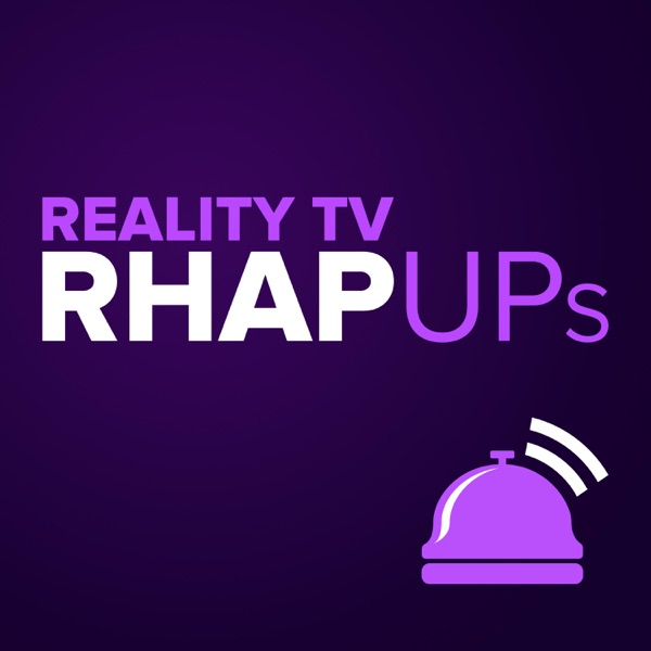 Reality TV RHAP-ups: Reality TV Podcasts Artwork