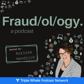 Fraudology Podcast with Karisse Hendrick - Triple Whale Network