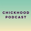 Chickhood Podcast artwork