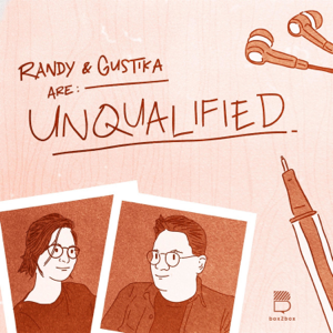 Randy & Gustika Are: Unqualified podcast