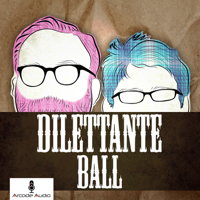 Dilettante Ball podcast