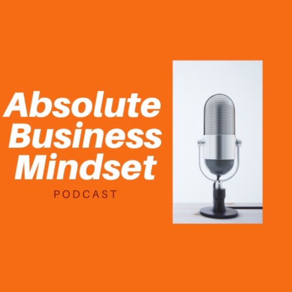 Absolute Business Mindset podcast - Mark Hayward -
