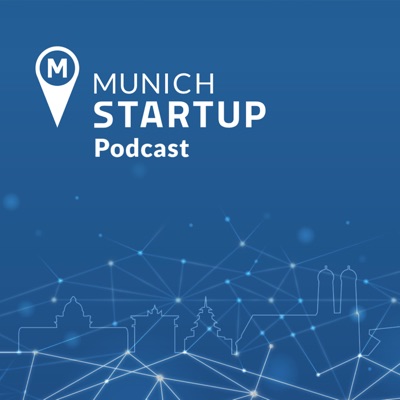 Munich Startup Podcast Munich Startup Podcast