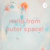 Hello from outer space! artwork
