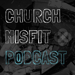 Church Misfit Podcast