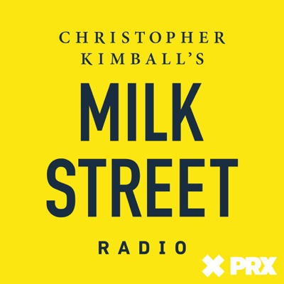 Christopher Kimball’s Milk Street Radio Christopher Kimball’s Milk Street Radio