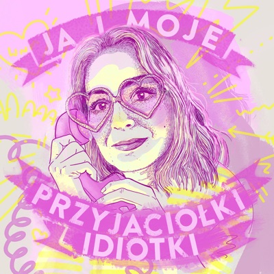 Ja i moje przyjaciółki idiotki Ja i moje przyjaciółki idiotki