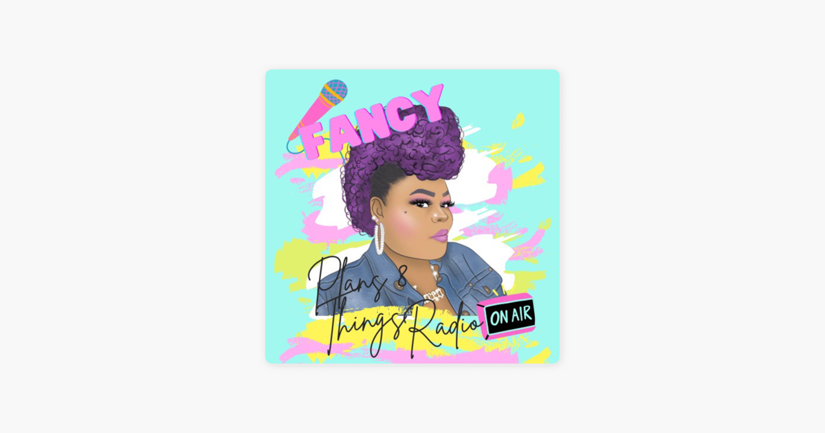 Fancy Plans & Things Radio on Apple Podcasts