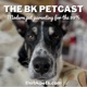 The BK Petcast