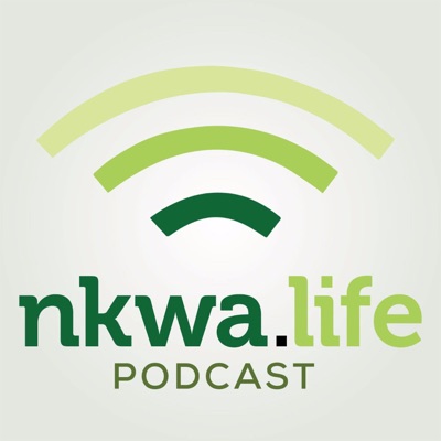 Nkwa.Life Podcast Nkwa.Life Podcast