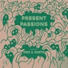 Present Passions artwork