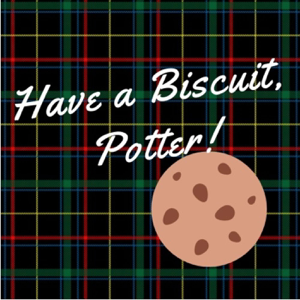 Have a Biscuit, Potter! podcast