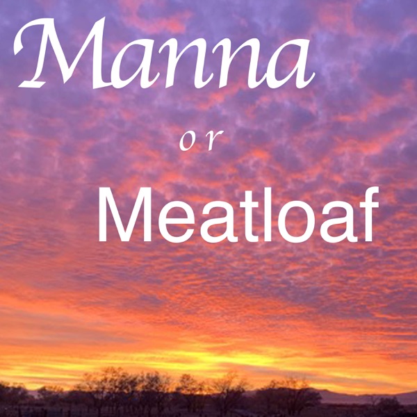 Manna or Meatloaf