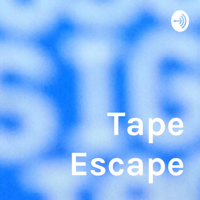 Tape Escape podcast