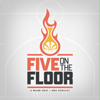 Five On The Floor: Miami Heat/NBA podcast