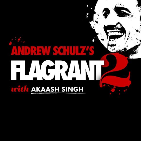 Andrew Schulz’s Flagrant 2 with Akaash Singh artwork