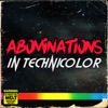 Abominations In Technicolor artwork