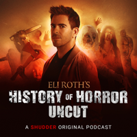 Eli Roth’s History of Horror: Uncut podcast
