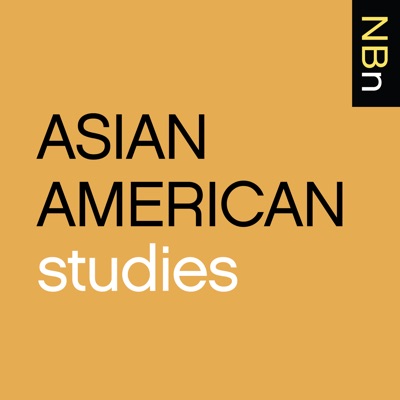 New Books in Asian American Studies New Books in Asian American Studies